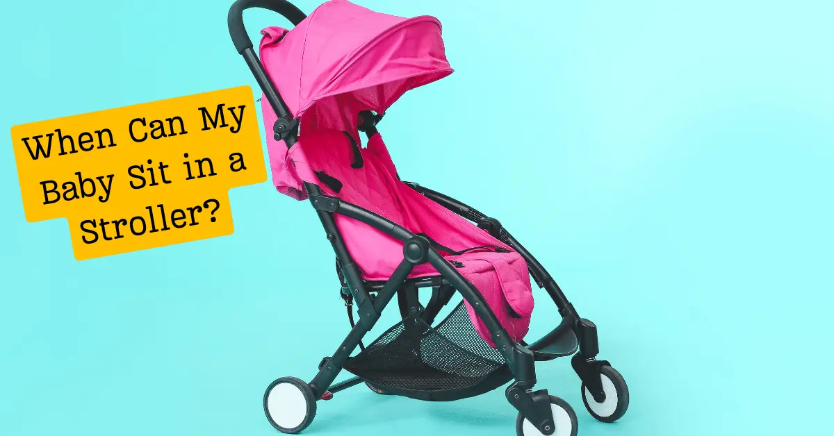 When Can My Baby Sit in a Stroller?