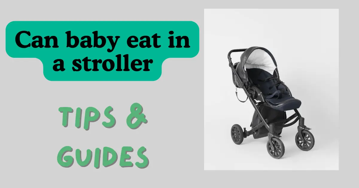 can baby eat in a stroller