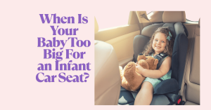 when is your baby too big for an infant car seat?
