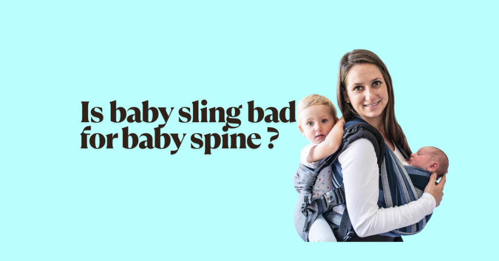 Is baby sling bad for baby spine?