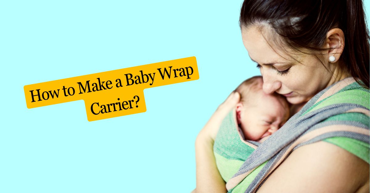 How to Make a Baby Wrap Carrier?