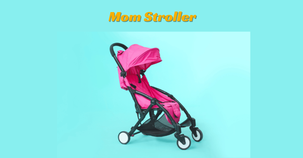 mom stroller